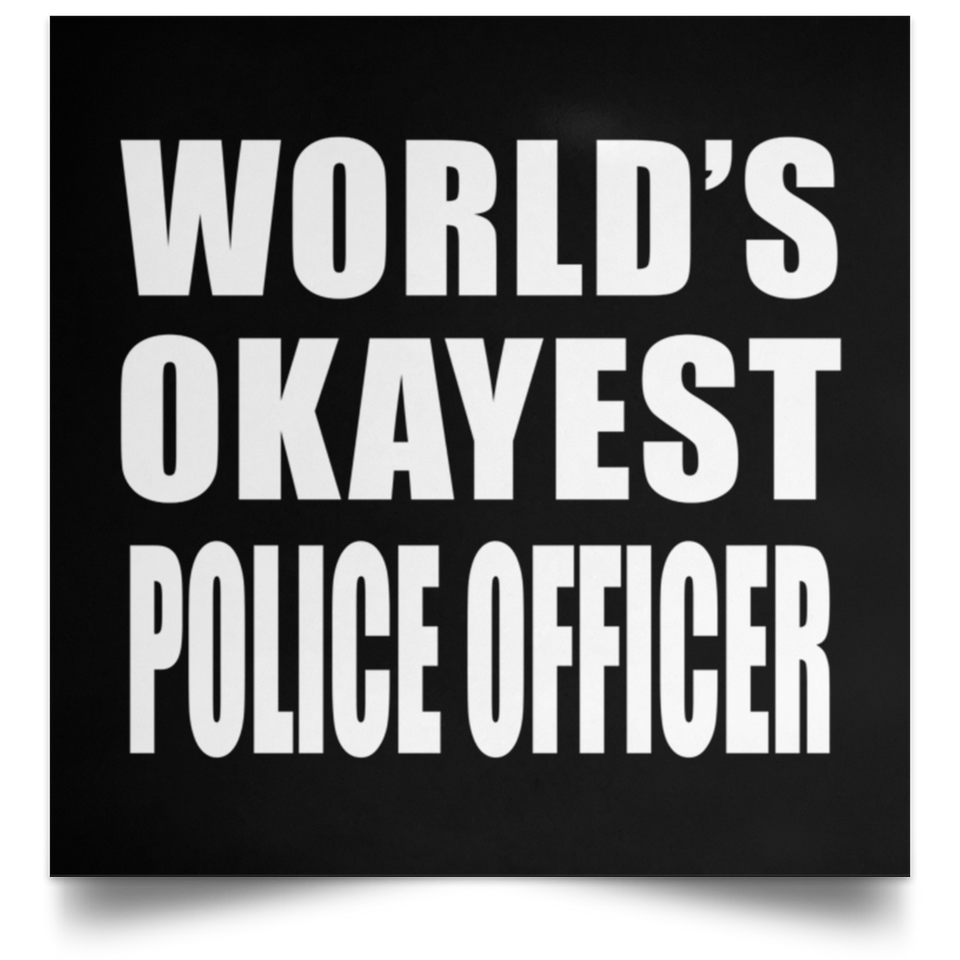 World's Okayest Police Officer - Poster Square