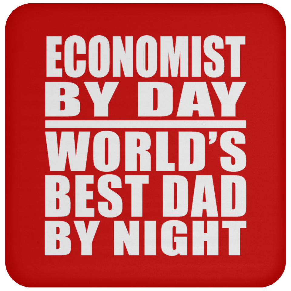 Economist By Day World's Best Dad By Night - Drink Coaster