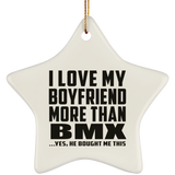 I Love My Boyfriend More Than BMX - Star Ornament