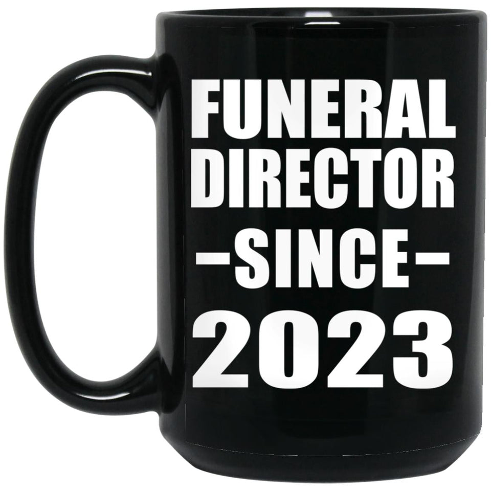 Funeral Director Since 2023 - 15oz Coffee Mug Black