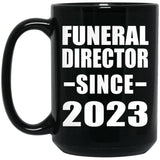 Funeral Director Since 2023 - 15oz Coffee Mug Black