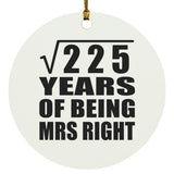 15th Anniversary Square Root of 225 Years of Being Mrs Right - Circle Ornament