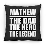 Mathew The Dad The Hero The Legend - Throw Pillow Black