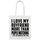 I Love My Boyfriend More Than People Watching - Tote Bag White