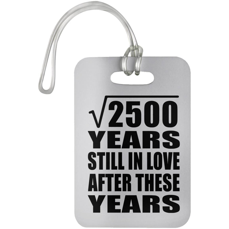 50th Anniversary Square Root of 2500 Years Still In Love - Luggage Bag Tag