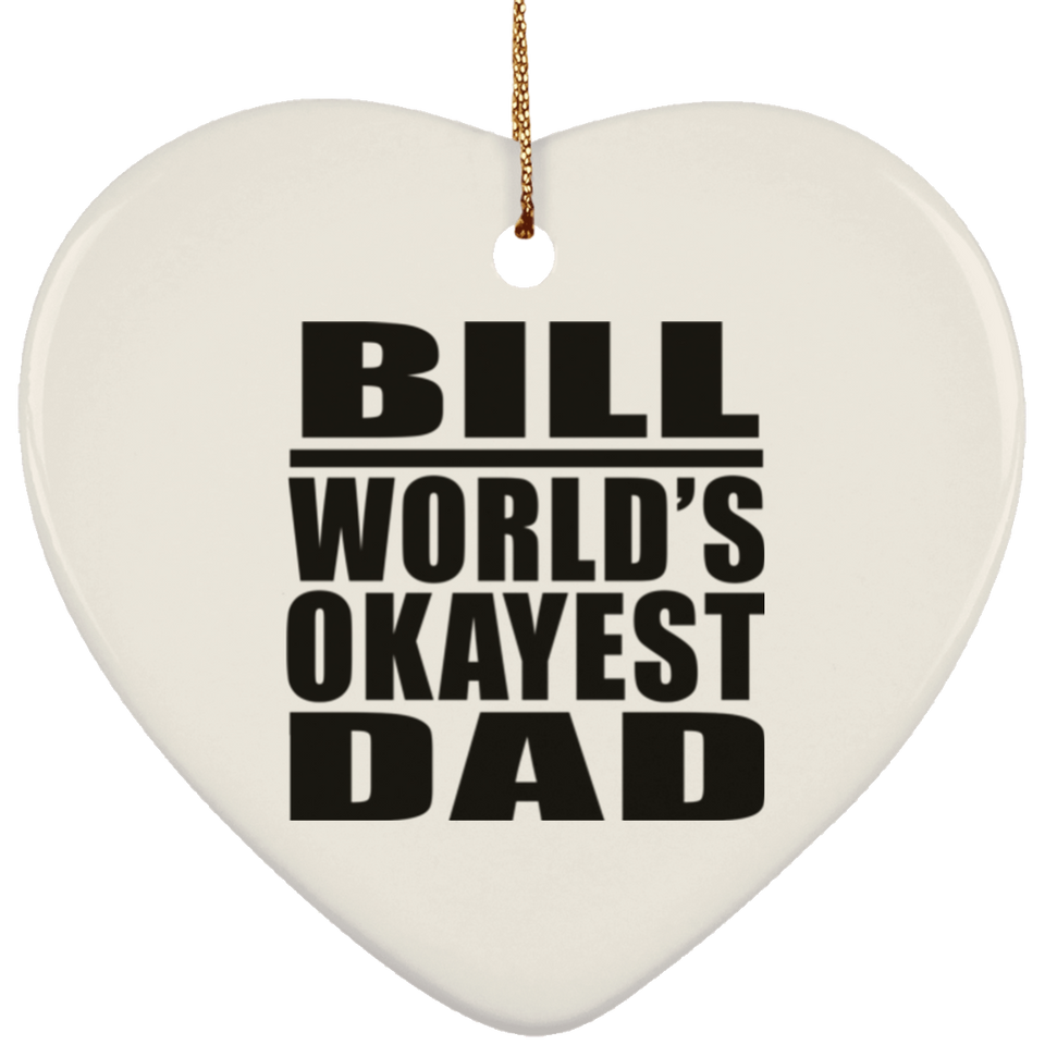 Bill World's Okayest Dad - Heart Ornament