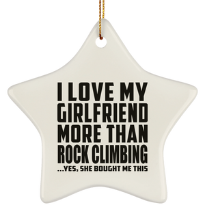 I Love My Girlfriend More Than Rock Climbing - Star Ornament
