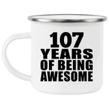 107th Birthday 107 Years Of Being Awesome - 12oz Camping Mug
