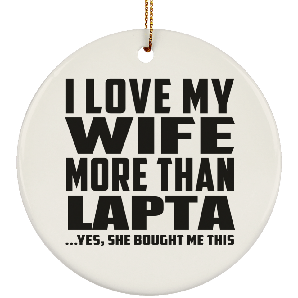 I Love My Wife More Than Lapta - Circle Ornament