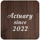 Actuary Since 2022 - Drink Coaster D