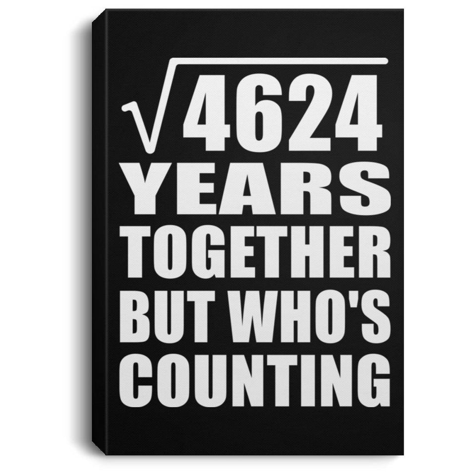 68th Anniversary Square Root of 4624 Years Who's Counting - Canvas Portrait