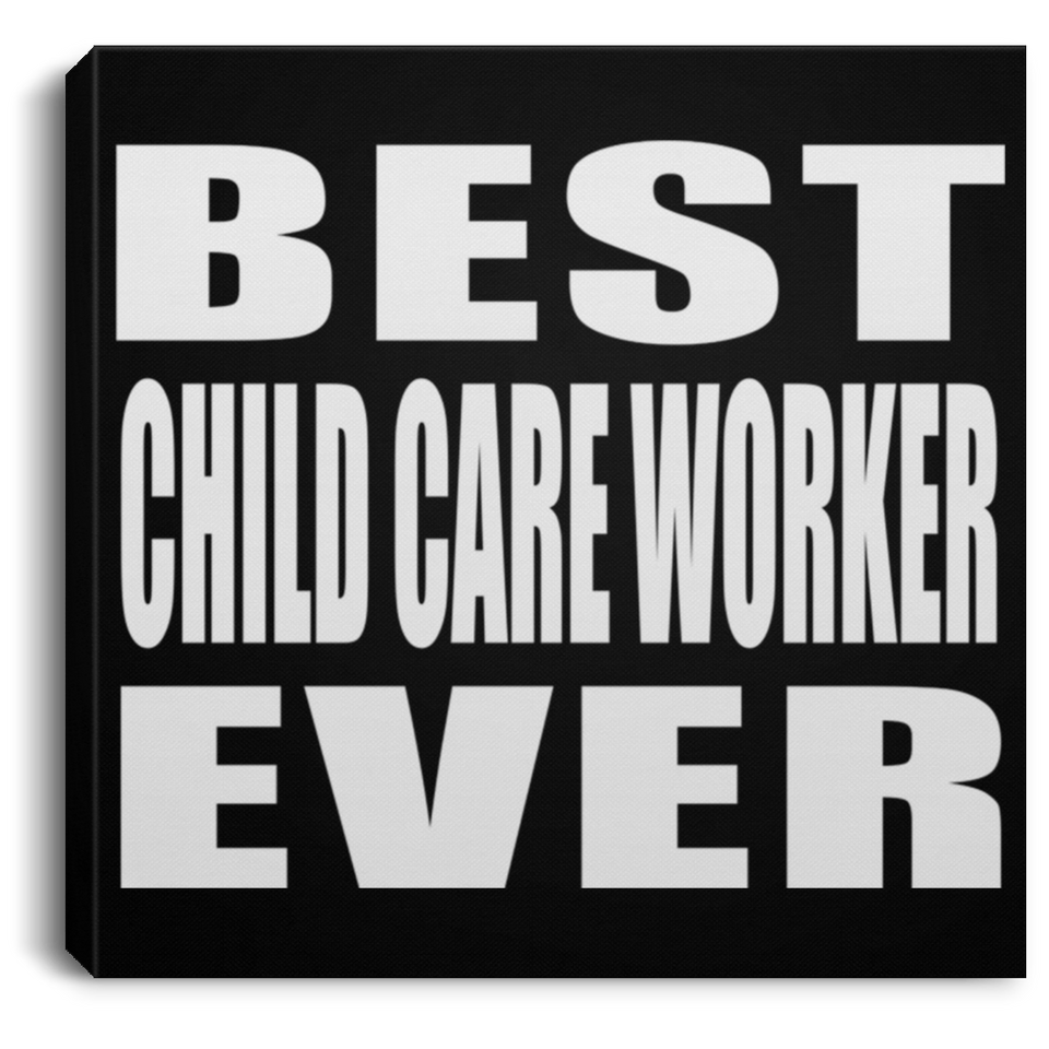 Best Child Care Worker Ever - Canvas Square