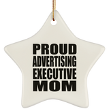 Proud Advertising Executive Mom - Star Ornament