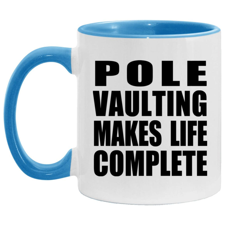 Pole Vaulting Makes Life Complete - 11oz Accent Mug Blue
