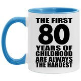 80th Birthday First 80 Years of Childhood Are The Hardest - 11oz Accent Mug Blue