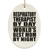 Respiratory Therapist By Day World's Best Mom By Night - Oval Ornament
