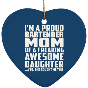 Proud Bartender Mom Of Awesome Daughter - Heart Ornament