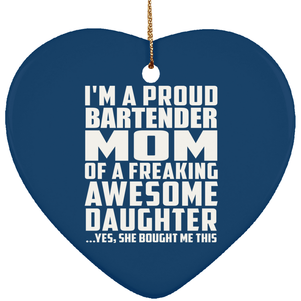 Proud Bartender Mom Of Awesome Daughter - Heart Ornament