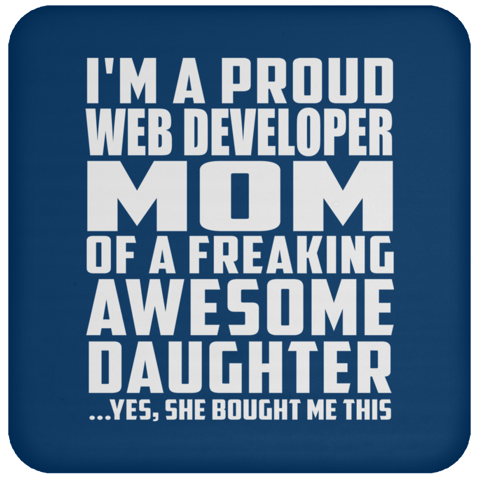 Proud Web Developer Mom Of Awesome Daughter - Drink Coaster