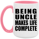 Being Uncle Makes Life Complete - 15oz Accent Mug Pink