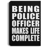 Being Police Officer Makes Life Complete - Canvas Portrait