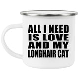 All I Need Is Love And My Longhair Cat - 12oz Camping Mug