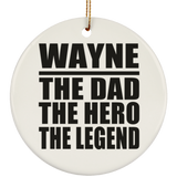 Wayne The Dad The Hero The Legend - Circle Ornament