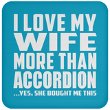 I Love My Wife More Than Accordion - Drink Coaster