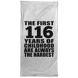116th Birthday First 116 Years of Childhood Are The Hardest - Hand Towel