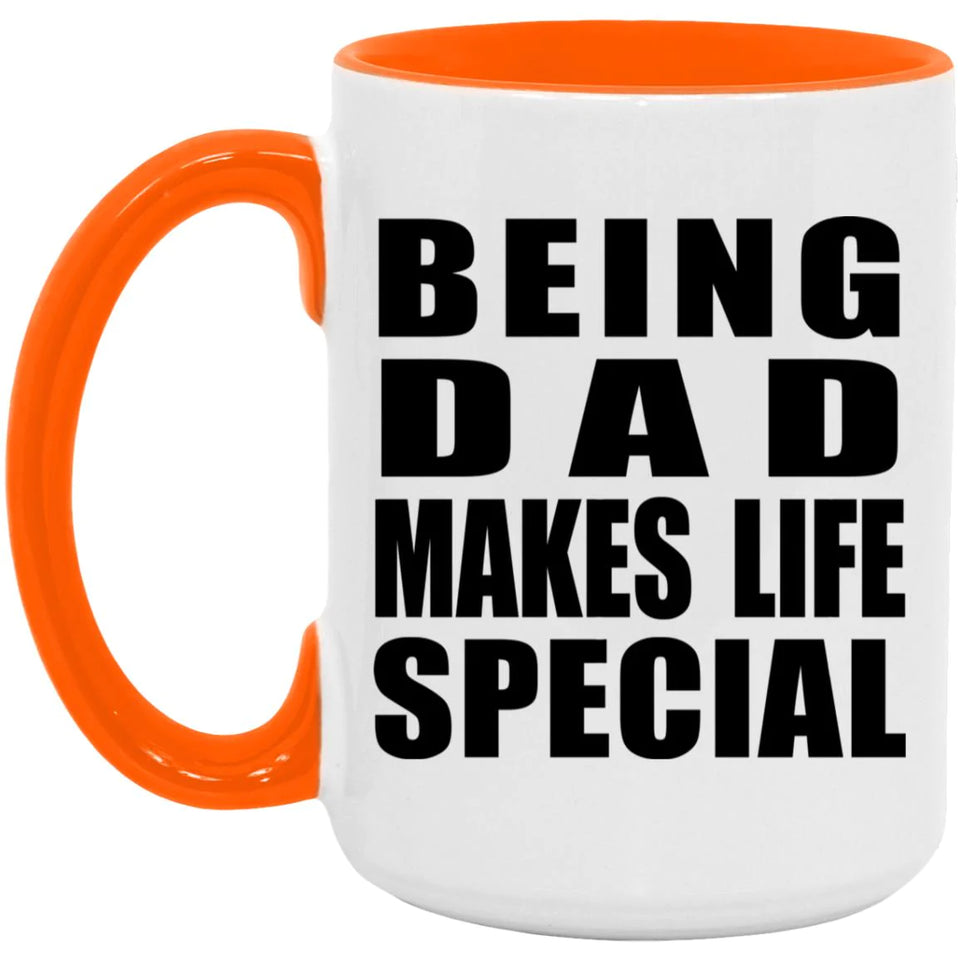Being Dad Makes Life Special - 15oz Accent Mug Orange