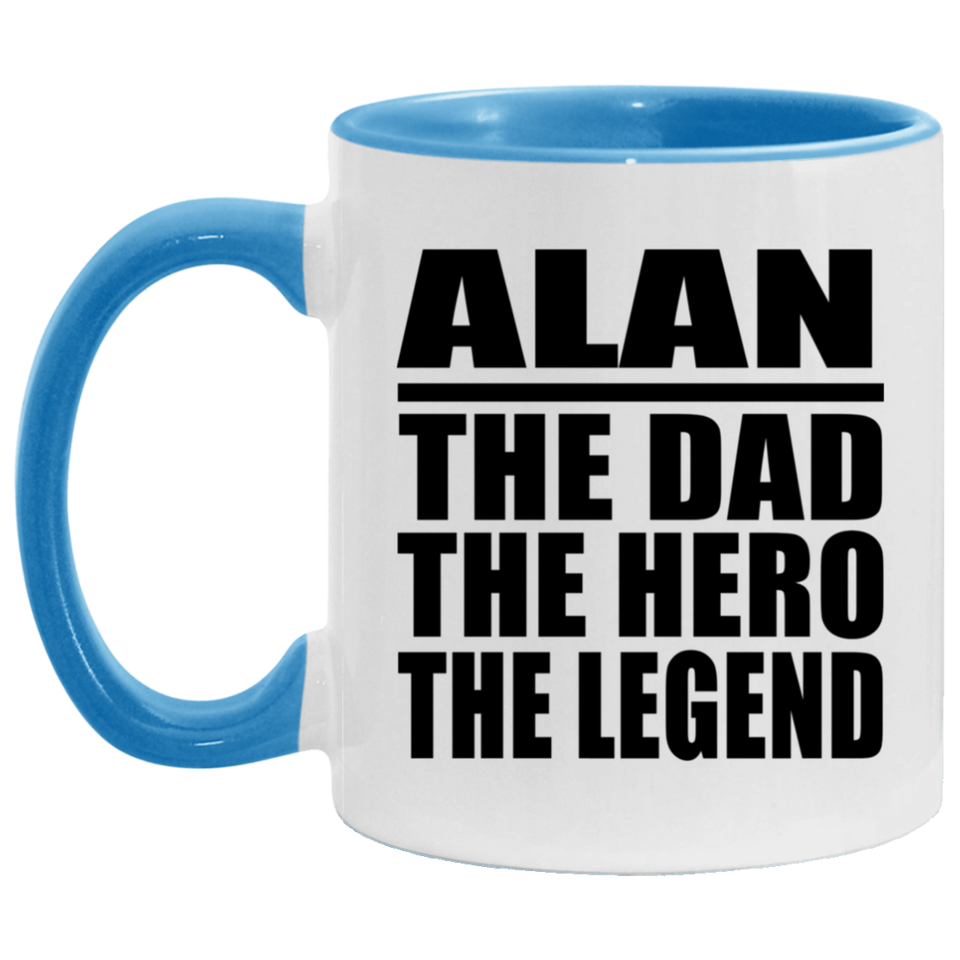 Alan The Dad The Hero The Legend - 11oz Accent Mug Blue