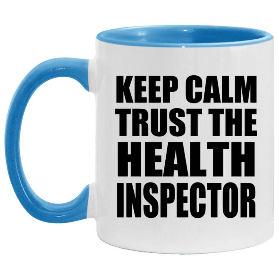 Keep Calm and Trust The Health Inspector - 11oz Accent Mug Blue