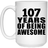 107th Birthday 107 Years Of Being Awesome - 15oz Coffee Mug