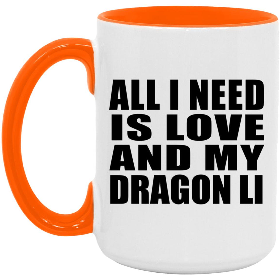 All I Need Is Love And My Dragon Li - 15oz Accent Mug Orange