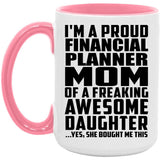 Proud Financial Planner Mom Of Awesome Daughter - 15oz Accent Mug Pink