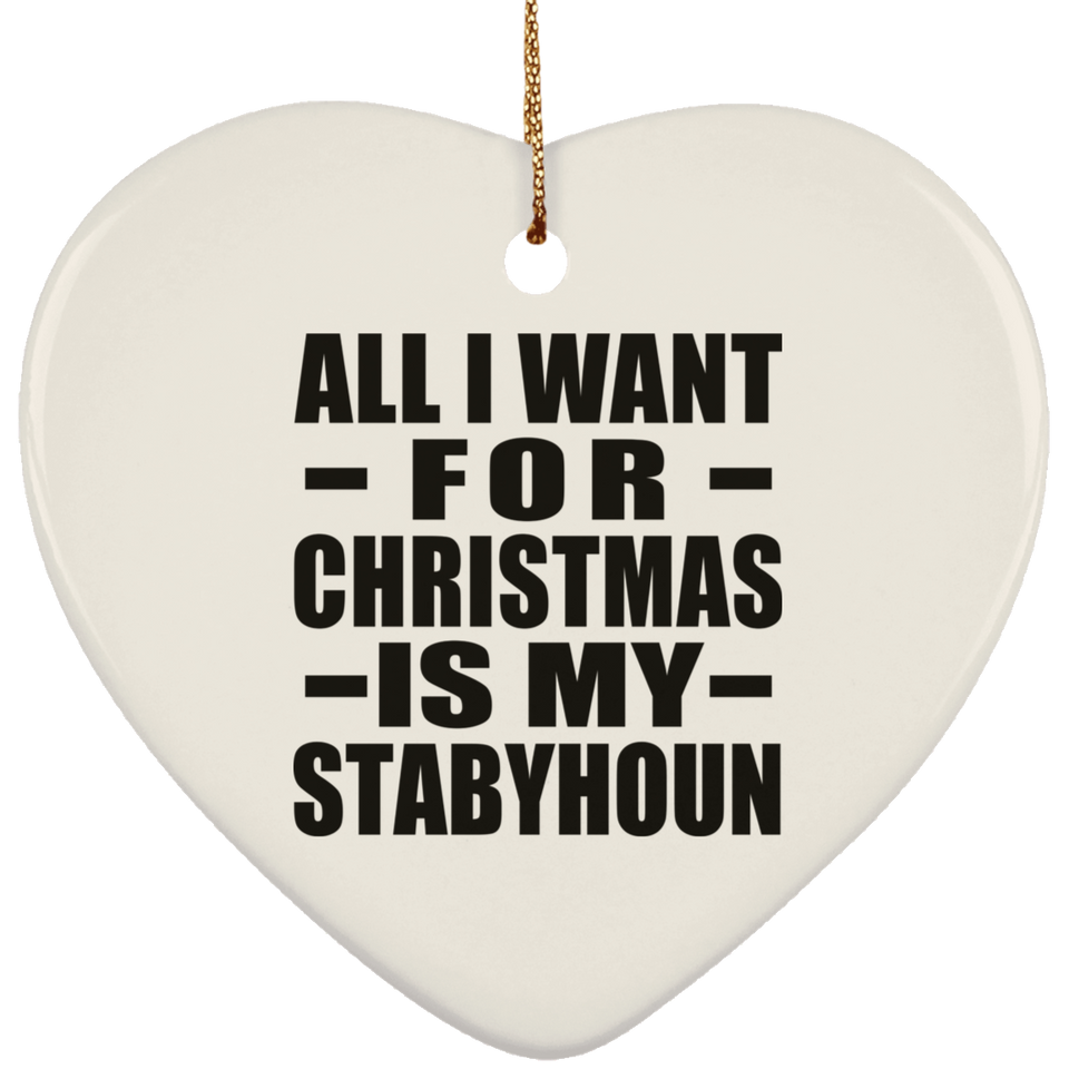 All I Want For Christmas Is My Stabyhoun - Heart Ornament