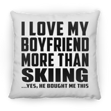 I Love My Boyfriend More Than Skiing - Throw Pillow