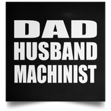 Dad Husband Machinist - Poster Square