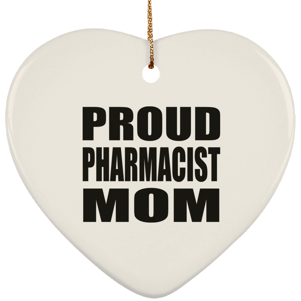Proud Pharmacist Mom - Heart Ornament