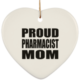 Proud Pharmacist Mom - Heart Ornament