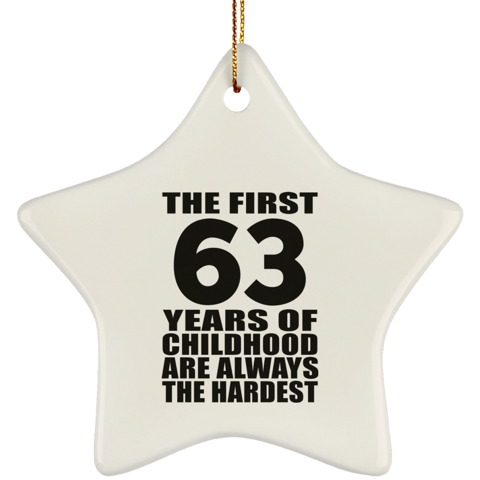 63rd Birthday First 63 Years of Childhood Are The Hardest - Star Ornament