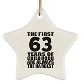 63rd Birthday First 63 Years of Childhood Are The Hardest - Star Ornament