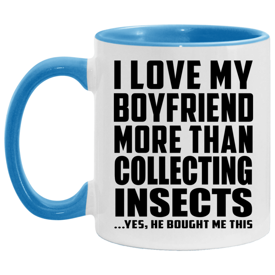 I Love My Boyfriend More Than Collecting Insects - 11oz Accent Mug Blue