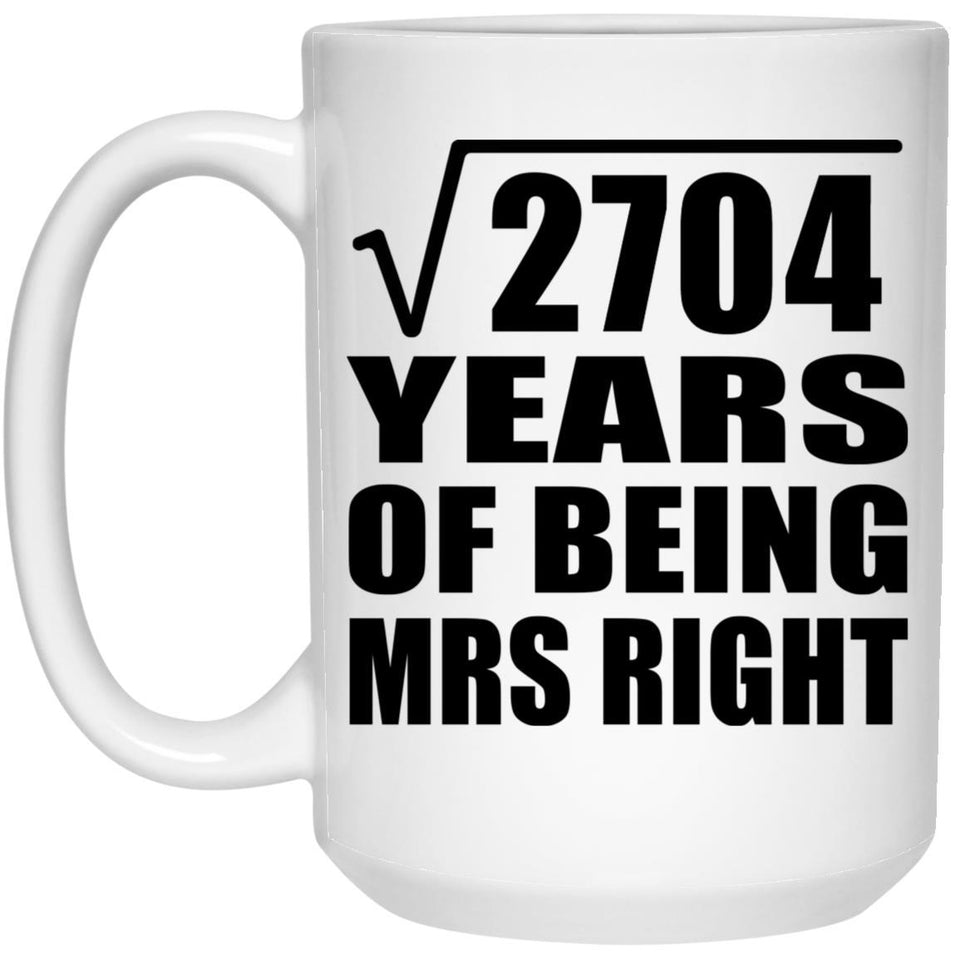 52nd Anniversary Square Root of 2704 Years of Being Mrs Right - 15oz Coffee Mug
