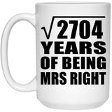 52nd Anniversary Square Root of 2704 Years of Being Mrs Right - 15oz Coffee Mug