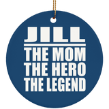 Jill The Mom The Hero The Legend - Circle Ornament