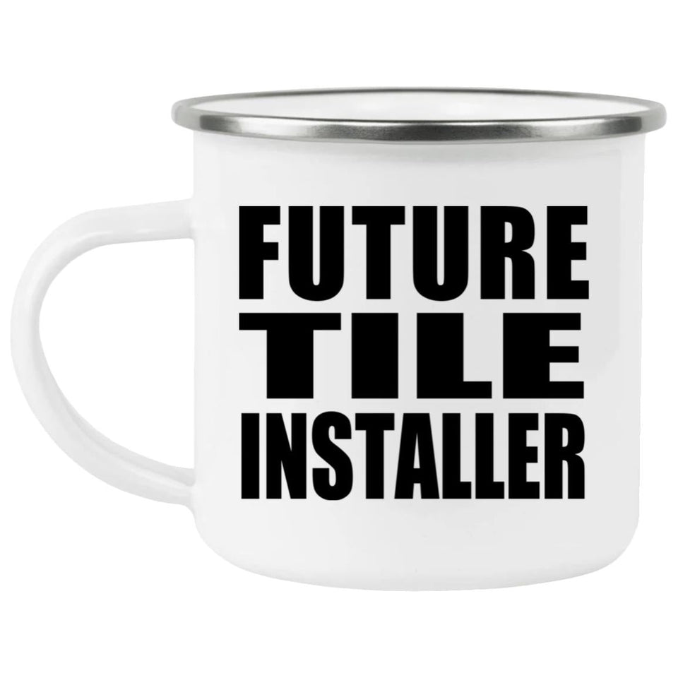 Future Tile Installer - 12oz Camping Mug