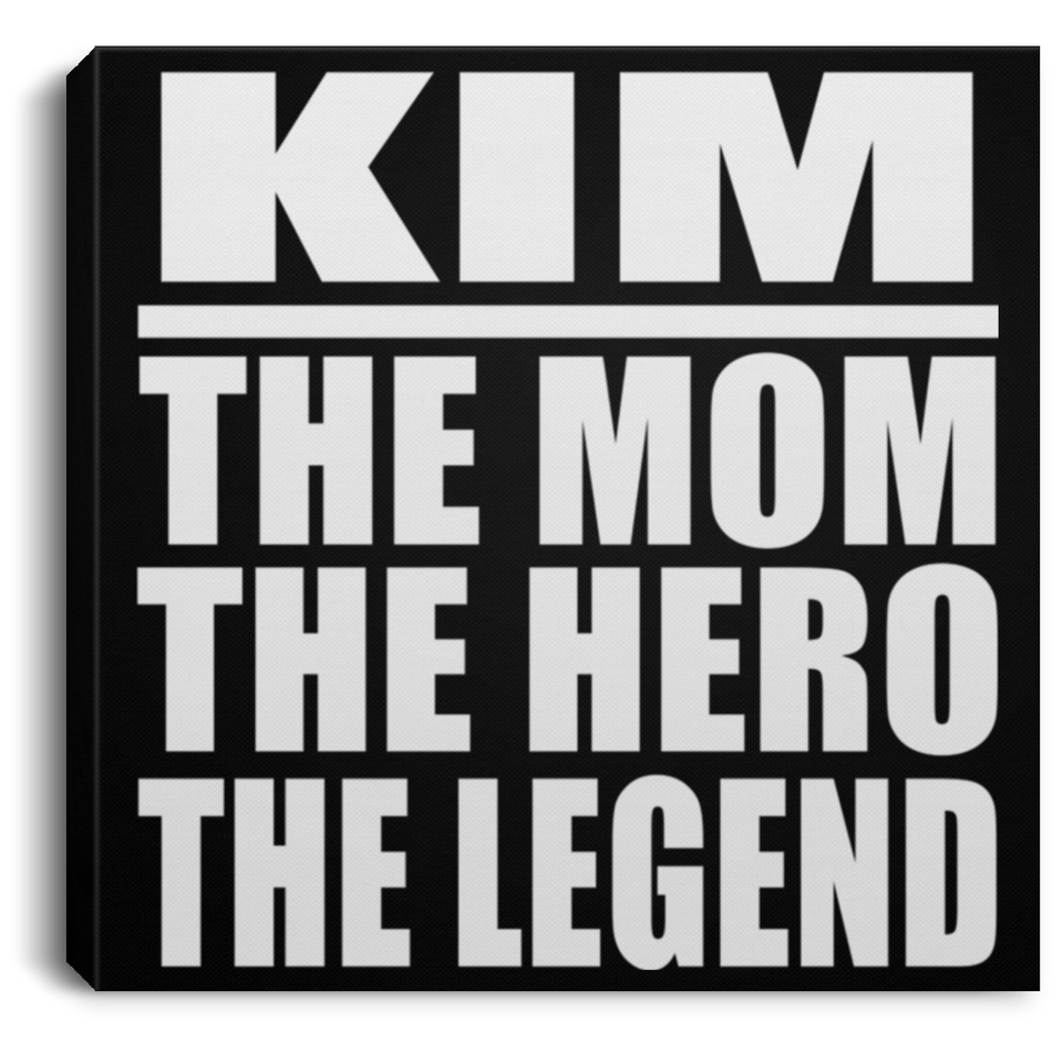 Kim The Mom The Hero The Legend - Canvas Square
