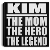 Kim The Mom The Hero The Legend - Canvas Square