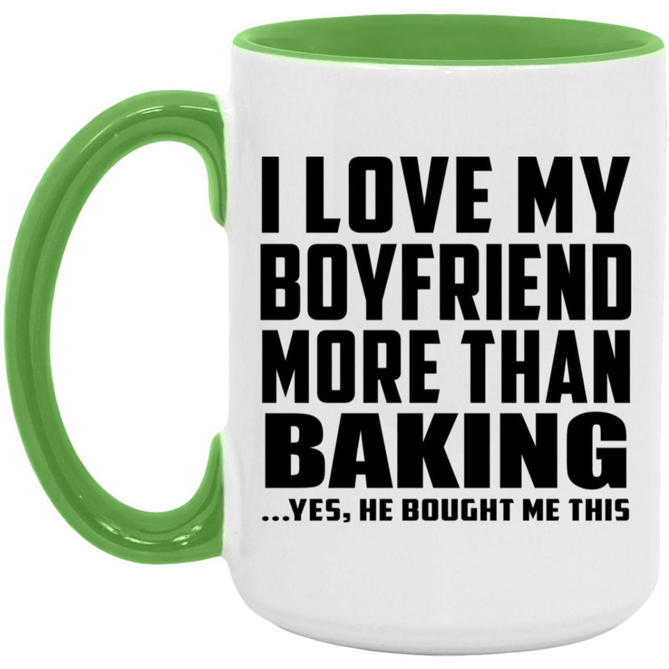 I Love My Boyfriend More Than Baking - 15oz Accent Mug Green